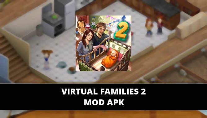 virtual families 2 mod apk everything unlocked