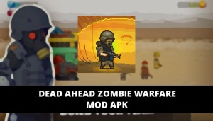 Dead Ahead Zombie Warfare Mod Apk Unlimited Gold